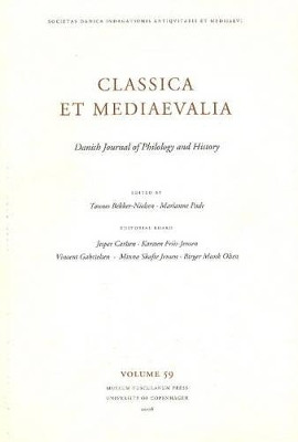 Classica et Mediaevalia: Danish Journal of Philology and History: v. 59 by Tonnes Bekker-Nielsen 9788763525800