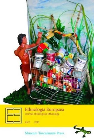 Ethnologia Europaea Journal of European Ethnology: Volume 43:2 by Hakan Jonsson 9788763541510