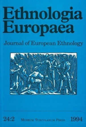 Ethnologia Europaea: Journal of European Ethnology: v. 24:2: 1994 by Bjarne Stoklund 9788772893471