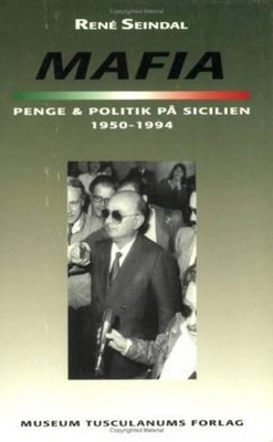 Mafia, penge og politik pa Sicilien 1950-1994 by Rene Seindal 9788772893105