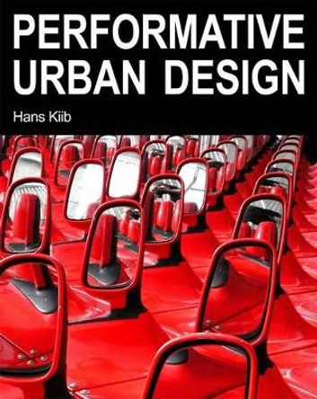 Performative Urban Design by Hans Kiib 9788773079829