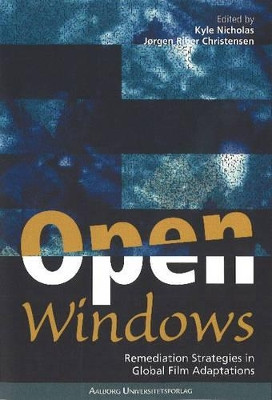 Open Windows: Remediation Strategies in Global Media Adaptions by Kyle Nicholas 9788773077429