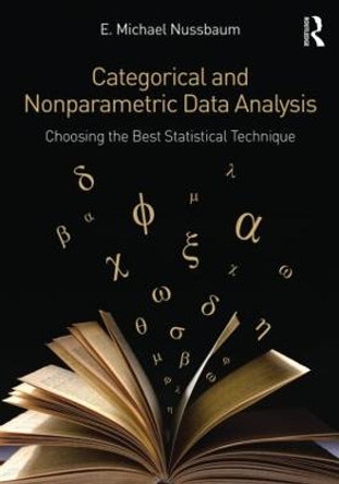 Categorical and Nonparametric Data Analysis: Choosing the Best Statistical Technique by E. Michael Nussbaum