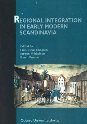 Regional Integration in Early Modern Scandinavia by Finn-Einar Aliassen 9788778386588