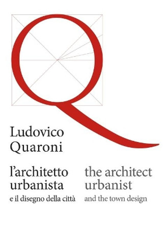 The architect/urbanist and the town design by Ludovico Quaroni 9788894148343