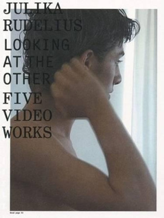 Julika Rudelius: Looking at the Other, Five Video Works by Sven Lutticken 9789078088059