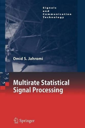 Multirate Statistical Signal Processing by Omid S. Jahromi 9789048173372