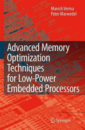 Advanced Memory Optimization Techniques for Low-Power Embedded Processors by Manish Verma 9789048174713