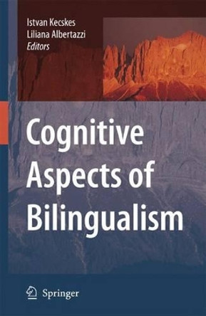 Cognitive Aspects of Bilingualism by Istvan Kecskes 9789048174805