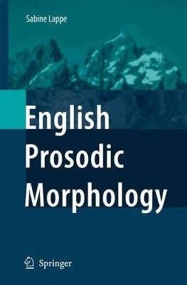 English Prosodic Morphology by Sabine Lappe 9789048175000