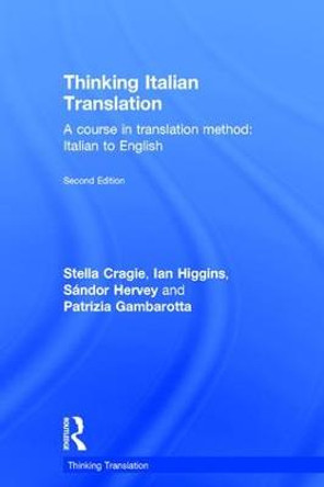 Thinking Italian Translation: A course in translation method: Italian to English by Stella Cragie