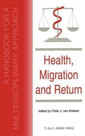 Health, Migration and Return:A Handbook for a Multidisciplinary Approach by Peter J. van Krieken 9789067041287