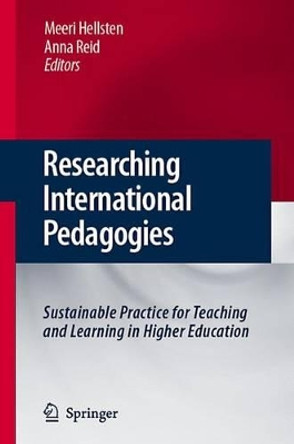 Researching International Pedagogies: Sustainable Practice for Teaching and Learning in Higher Education by Meeri Hellsten 9789048180080