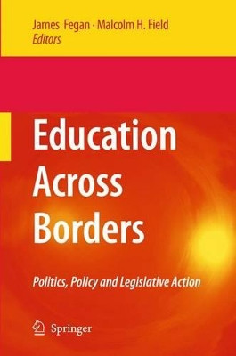 Education Across Borders: Politics, Policy and Legislative Action by James Fegan 9789048181223