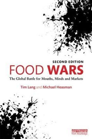 Food Wars: The Global Battle for Mouths, Minds and Markets by Tim Lang