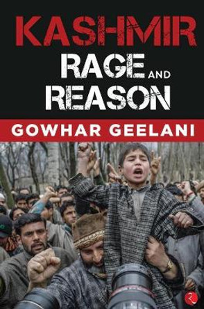 Kashmir: Rage and Reason by Gowhar Geelani 9789353334079