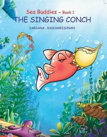 Sea Buddies: The Singing Conch: Book 1 by Darshana Radhakrishnan 9789381115541