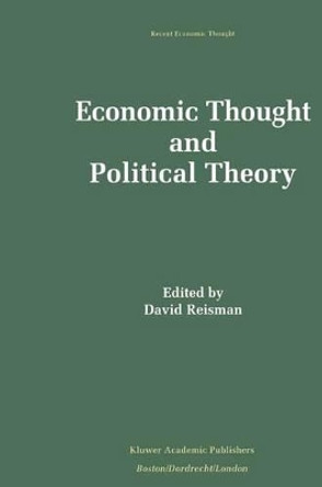 Economic Thought and Political Theory by David Reisman 9789401046046