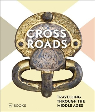 Crossroads: Travelling Through the Middle Ages by Wbooks 9789462582248