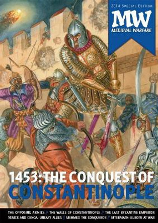 1453: the Conquest of Constantinople: 2016 Medieval Warfare Special Edition by Dirk van Gorp 9789490258108