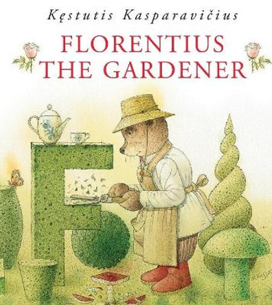 Florentius the Gardener by Kestutis Kasparavicius 9789617047233