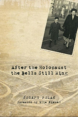 After the Holocaust the Bells Still Ring by Joseph F. Polak 9789655241624