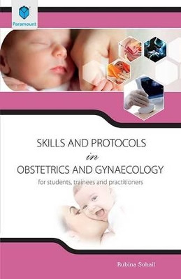 Skills and Protocols in Obstetrics and Gynaecology by Rubina Sohail 9789696371168