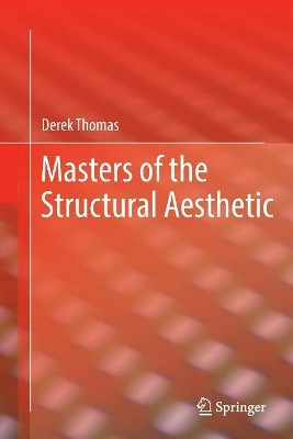 Masters of the Structural Aesthetic by Derek Thomas 9789811354007