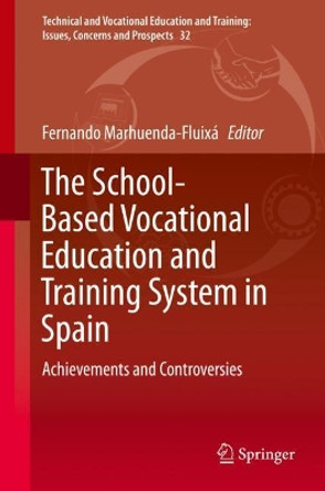 The School-Based Vocational Education and Training System in Spain: Achievements and Controversies by Fernando Marhuenda-Fluixa 9789811384745