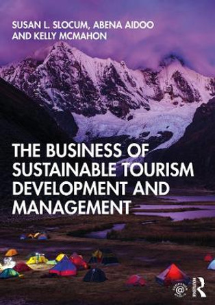 The Business of Sustainable Tourism Development and Management by Susan L. Slocum