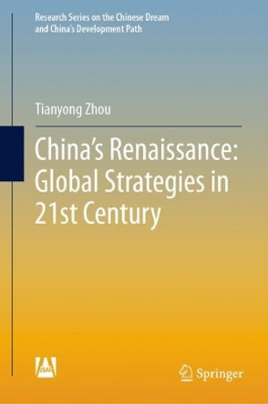 China's Renaissance: Global Strategies in 21st Century by Tianyong Zhou 9789811622922