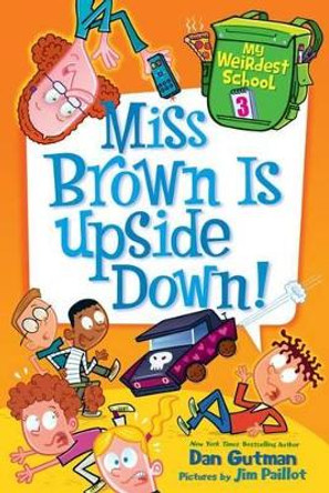 Miss Brown Is Upside Down! by Dan Gutman 9780062284280