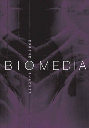 Biomedia by Eugene Thacker 9780816643530