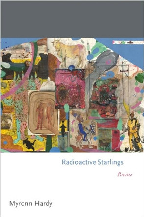 Radioactive Starlings: Poems by Myronn Hardy 9780691177090