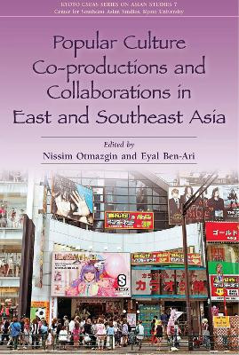 Popular Culture Co-Productions and Collaborations in East and Southeast Asia by Nissim Otmazgin 9789971696009