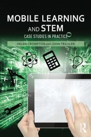 Mobile Learning and STEM: Case Studies in Practice by Helen Crompton