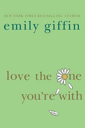 Love the One You're with by Emily Giffin 9780312348663
