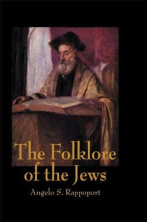 Folklore Of The Jews by Angelo S. Rappoport