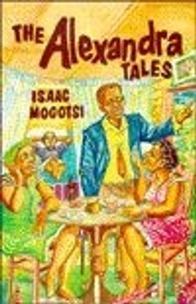 The Alexandra Tales by Isaac Mogotsi 9780869754467