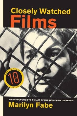 Closely Watched Films: An Introduction to the Art of Narrative Film Technique by Marilyn Fabe 9780520279971
