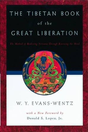 The Tibetan Book of the Great Liberation: Or the Method of Realizing Nirvana Through Knowing the Mind by W. Y. Evans-Wentz 9780195133158