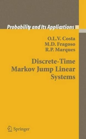 Discrete-Time Markov Jump Linear Systems by O. L. V. Costa 9781849969086
