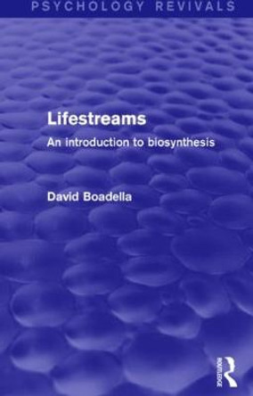 Lifestreams: An Introduction to Biosynthesis by David Boadella