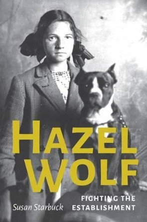 Hazel Wolf: Fighting the Establishment by Susan Starbuck 9780295994857