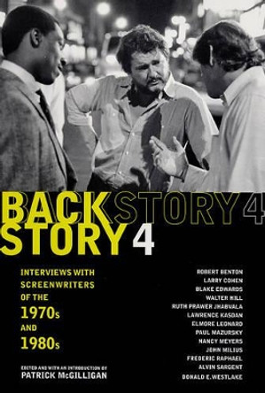 Backstory 4: Interviews with Screenwriters of the 1970s and 1980s by Patrick McGilligan 9780520245181