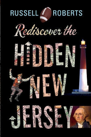 Rediscover the Hidden New Jersey by Russell Roberts 9780813569451