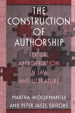 The Construction of Authorship: Textual Appropriation in Law and Literature by Martha Woodmansee 9780822314127