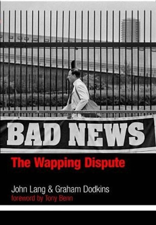 Bad News: The Wapping Dispute by John Lang 9780851247960