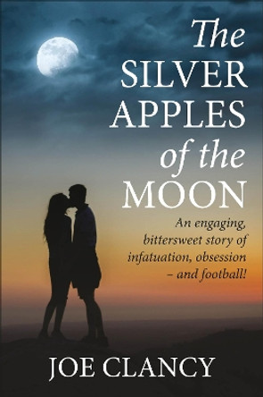 The Silver Apples of the Moon by Joe Clancy 9781780915562