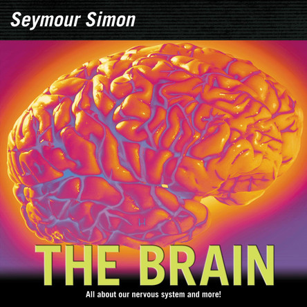 The Brain: All about Our Nervous System and More! by Seymour Simon 9780060877194